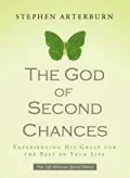 The God of Second Chances: Experiencing His Grace for the Best of Your Life by Stephen Arterburn , Arterburn, Stephen — book cover