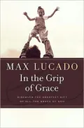 In the Grip of Grace: Your Father Always Caught You. He Still Does.
