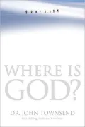 Where Is God?: Finding His Presence, Purpose and Power in Difficult Times