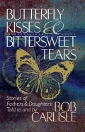 Butterfly Kisses And Bittersweet Tears