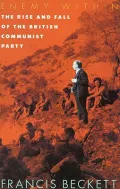 Enemy Within : The Rise and Fall of the British Communist Party
