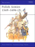 Polish Armies, 1569-1696, Vol. 188