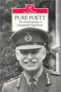 Pure Poett: The Memoirs of General Sir Nigel Poett, KCB, CB, DSO and Bar