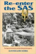 Re-Enter the SAS : The Special Air Services and the Malayan Emergency