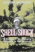 Shell-Shock: A History of the Changing Attitudes to War Neurosis