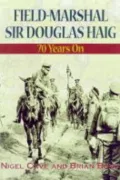 Field-Marshall Sir Douglas Haig : Seventy Years on
