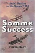 Somme Success : Aerial Warfare on the Somme 1916