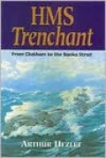 HMS Trenchant : From Chatham to the Banka Strait