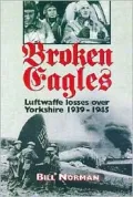 Broken Eagles: Luftwaffe Losses over Yorkshire, 1939-1945