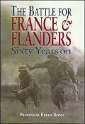 The Battle of France and Flanders, 1940: Sixty Years On