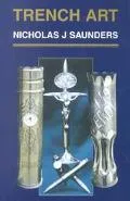 Trench Art A Brief History & Guide, 1914-1939
