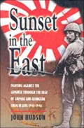 Sunset in the East: A War Memoir of Burma and Java, 1943-1946