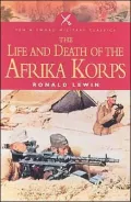 Life and Death of the Afrika Korps