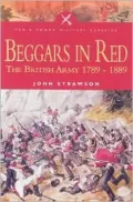 Beggars in Red : The British Army 1789-1889