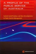 A Profile of the Public Service of Australia: Current Good Practices and New Developments in Public Service Management