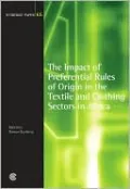 The Impact of Preferential Rules of Origin in the Textile and Clothing Sectors in Africa: Economic Paper 65