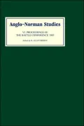 Anglo-Norman Studies VI Anglo-Norman Studies VI: Proceedings of the Battle Conference 1983 Proceedings of the Battle Conference 1983