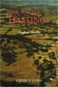 The Battle of Hastings: Sources and Interpretations, Vol. 1