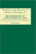 Brotherhood of Canons Serving God (A English Secular Cathedrals in the Later Middle Ages