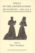 Wills of the Archdeaconry of Sudbury, 1439-1474: Wills from the Register 'Baldwyne', I. 1439-1461