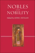 Nobles and Nobility in Medieval Europe: Concepts, Origins, Transformations