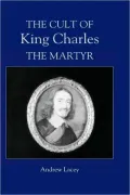 The Cult Of King Charles The Martyr, Vol. 7