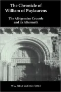 The Chronicle of William of Puylaurens: The Albigensian Crusade and Its Aftermath