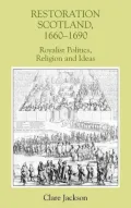 Restoration Scotland, 1660-1690: Royalist Politics, Religion and Ideas