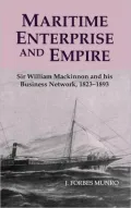 Maritime Enterprise and Empire: Sir William Mackinnon and His Business Network, 1823-1893