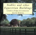Stables and Other Equestrian Buildings: A Guide to Design and Construction