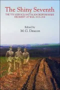 The Shiny Seventh: The 7th (Service) Battalion Bedfordshire Regiment at War, 1915-1918