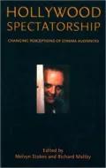 Hollywood Spectatorship: Changing Perceptions of Cinema Audiences