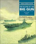The Eclipse of the Big Gun : The Warship 1906-1945