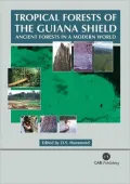 Tropical Forests of the Guiana Shield : Ancient Forests in a Modern World