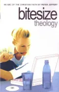 Bitesize Theology: An ABC of the Christian Faith
