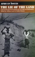The Lie of the Land : Challenging Received Wisdom on the African Environment