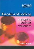 The Value of Nothing: Mastering Business Valuations