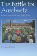 The Battle for Auschwitz: Catholic-Jewish Relations on the Line