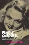 Deadly Carousel: A Singer's Story of the Second World War