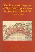 Economic Aspects of Spanish Imperialism in America, 1492-1810