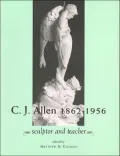 C. J. Allen 1862-1956 : Sculptor and Teacher