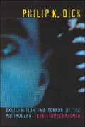 Philip K. Dick: Exhilaration and Terror of the Postmodern