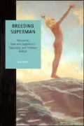 Breeding Superman (Studies in Social and Political Thought): Nietzsche, Race and Eugenics in Edwardian and Interwar Britain