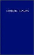 Esoteric Healing, Vol. 4