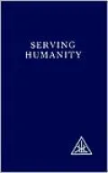 Serving Humanity: Writings of Alice Bailey and the Tibetan Master Djwhal Khul