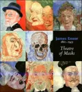 James Ensor, 1860-1949: Visionary Landscapes Masqueraders, and a Taste for the Macabre