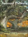 Samuel Palmer: 1805-1881, Vision and Landscape