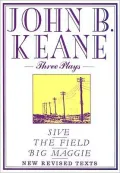 Three Plays: Sive; The Field; Big Maggie