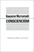 Consciencism: Philosophy and Ideology for De-Colonization
