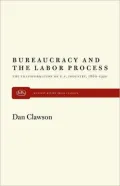 Bureaucracy and the Labor Process: The Transformation of U. S. Industry, 1860-1920